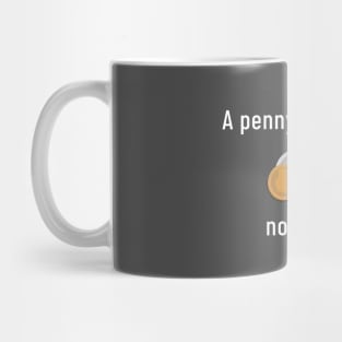 A Penny Saved Is... Not Much Mug